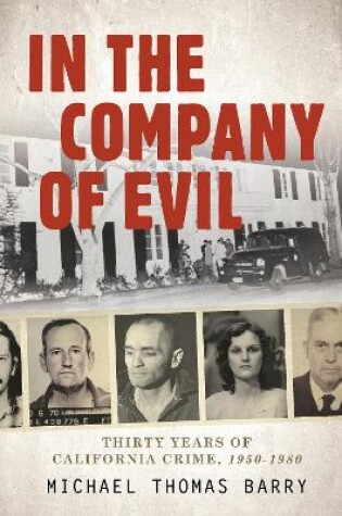 Cover of In the Company of Evil—Thirty Years of California Crime, 1950-1980