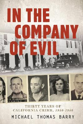 Book cover for In the Company of Evil—Thirty Years of California Crime, 1950-1980