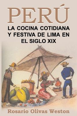 Book cover for Peru. La comida cotidiana y festiva de Lima en el siglo XIX