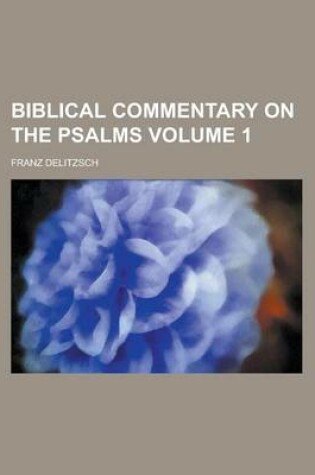 Cover of Biblical Commentary on the Psalms Volume 1