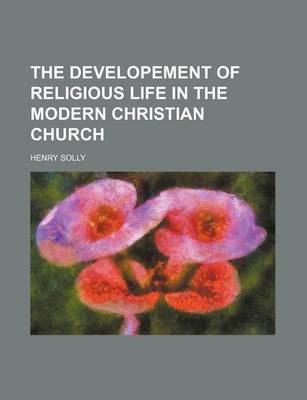 Book cover for The Developement of Religious Life in the Modern Christian Church