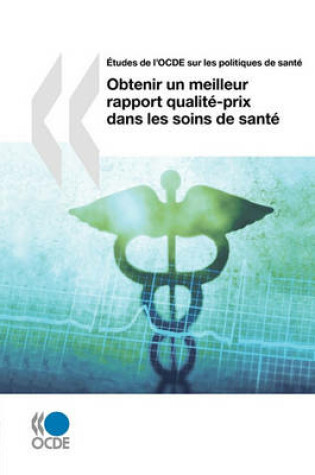 Cover of Etudes de l'OCDE sur les politiques de sante Obtenir un meilleur rapport qualite-prix dans les soins de sante