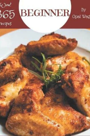 Cover of Wow! 365 Beginner Recipes