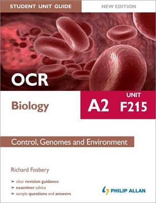 Cover of OCR A2 Biology Student Unit Guide (New Edition): Unit F215 Control, Genomes and Environment