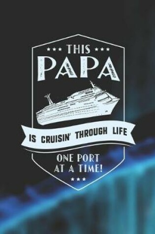 Cover of This Papa Is Cruisin' Through Life One Port At The Time