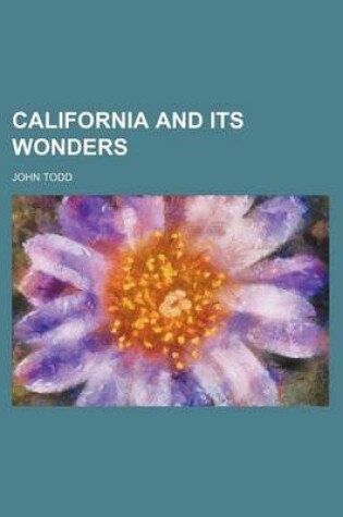 Cover of California and Its Wonders