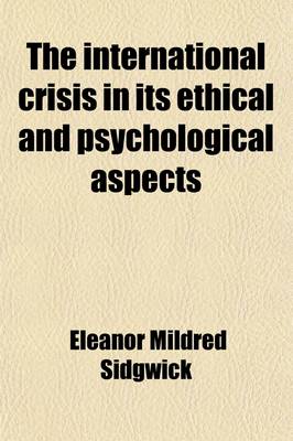 Book cover for The International Crisis in Its Ethical and Psychological Aspects (Volume 1); Lectures Delivered in February and March, 1915