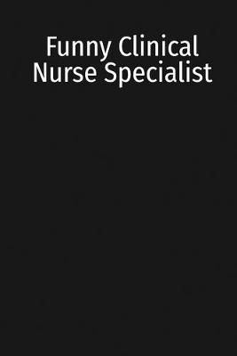 Book cover for Funny Clinical Nurse Specialist