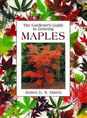 Cover of Gardener's Guide to Growing Maples