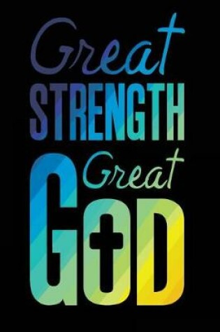 Cover of Great Strength Great God