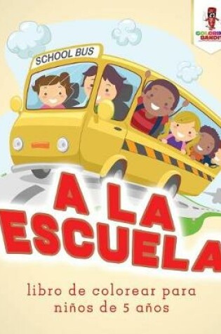 Cover of A La Escuela