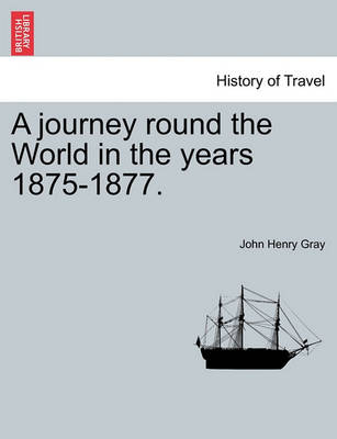 Book cover for A Journey Round the World in the Years 1875-1877.