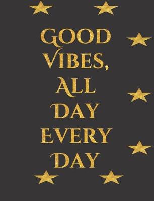 Book cover for Good Vibes, All Day Every Day