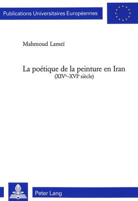 Cover of La Poetique de la Peinture En Iran (XIV E -XVI E Siecle)