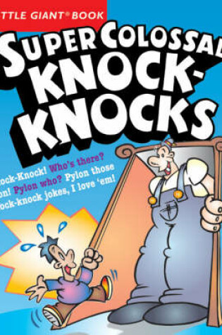 Cover of A Little Giant® Book: Super Colossal Knock-Knocks