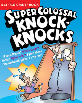 Book cover for A Little Giant® Book: Super Colossal Knock-Knocks