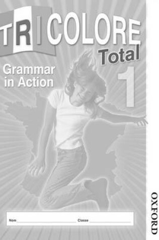 Cover of Tricolore Total 1 Grammar in Action