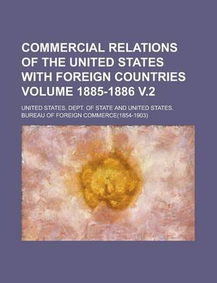 Book cover for Commercial Relations of the United States with Foreign Countries Volume 1885-1886 V.2