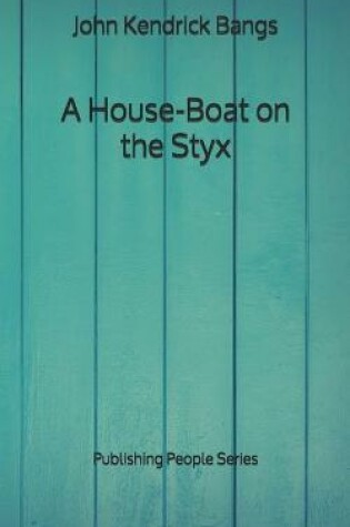 Cover of A House-Boat on the Styx - Publishing People Series