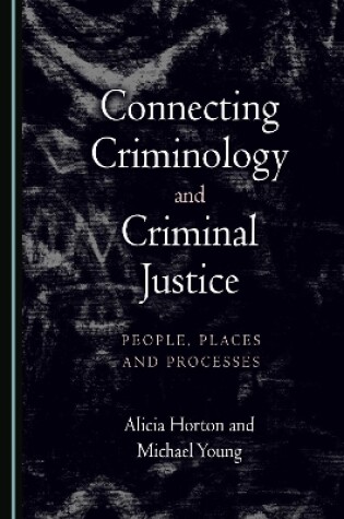 Cover of Connecting Criminology and Criminal Justice
