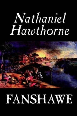 Cover of Fanshawe by Nathaniel Hawthorne, Fiction, Literary