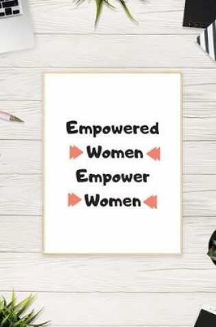 Cover of Empowered Women Empower Women Notebook