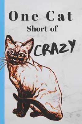Cover of One Cat Short of Crazy Cute Blank Lined Gift Book Sandy Closs