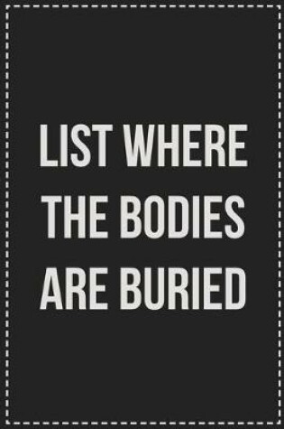 Cover of List Where the Bodies Are Buried