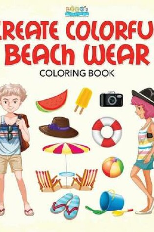 Cover of Create Colorful Beach Wear Coloring Book