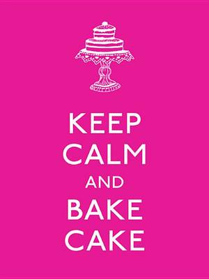 Book cover for Keep Calm and Bake Cake