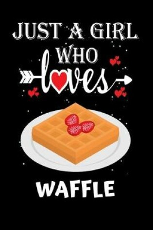Cover of Just a Girl Who Loves Waffle