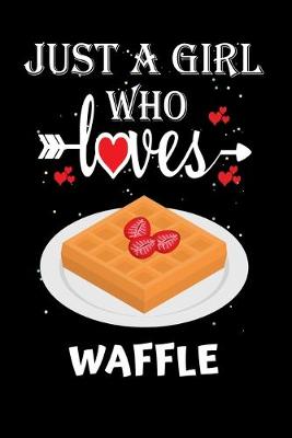 Book cover for Just a Girl Who Loves Waffle