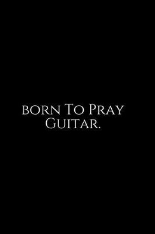 Cover of Born to Play Guitar