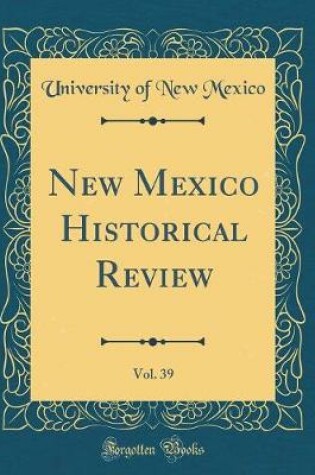 Cover of New Mexico Historical Review, Vol. 39 (Classic Reprint)