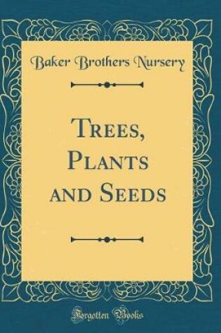 Cover of Trees, Plants and Seeds (Classic Reprint)