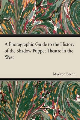 Cover of A Photographic Guide to the History of the Shadow Puppet Theatre in the West