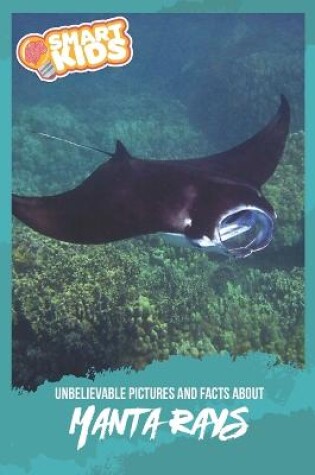 Cover of Unbelievable Pictures and Facts About Manta Rays