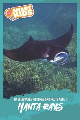 Book cover for Unbelievable Pictures and Facts About Manta Rays