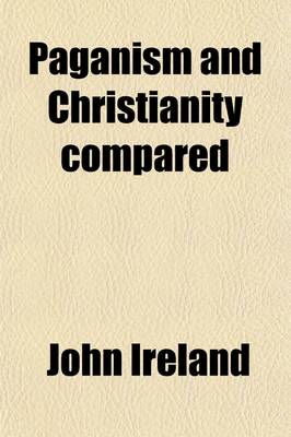 Book cover for Paganism and Christianity Compared. in a Course of Lectures to the King's Scholars, at Westminster, in the Years, 1806-7-8.