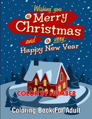 Book cover for Wishing you a Merry Christmas and a very Happy New Year Color By Number Coloring Book For Adult