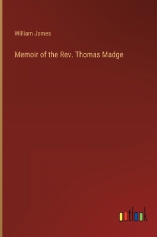 Cover of Memoir of the Rev. Thomas Madge