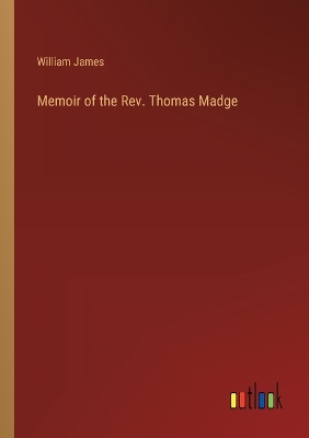 Book cover for Memoir of the Rev. Thomas Madge