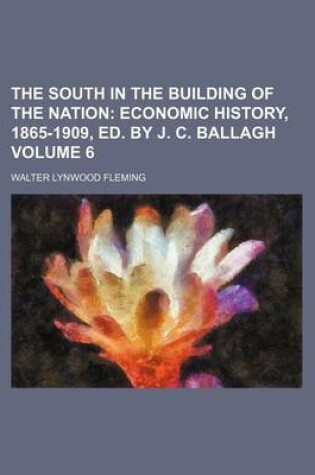 Cover of The South in the Building of the Nation Volume 6