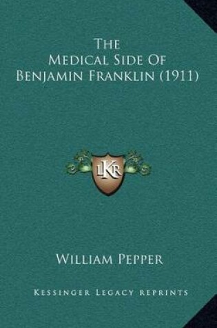 Cover of The Medical Side of Benjamin Franklin (1911)