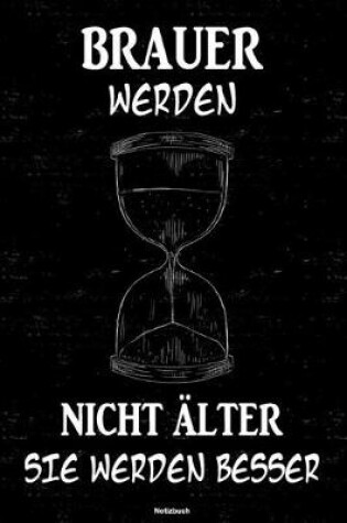 Cover of Brauer werden nicht alter sie werden besser Notizbuch