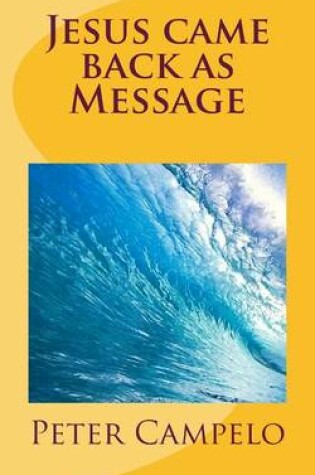 Cover of Jesus Came Back as Message