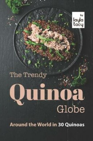 Cover of The Trendy Quinoa Globe