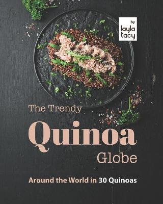 Book cover for The Trendy Quinoa Globe