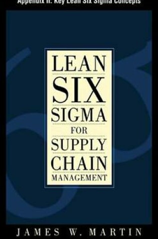 Cover of Lean Six SIGMA for Supply Chain Management, Appendix II - Key Lean Six SIGMA Concepts