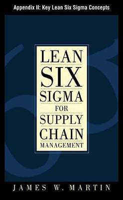 Book cover for Lean Six SIGMA for Supply Chain Management, Appendix II - Key Lean Six SIGMA Concepts